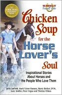 Chicken Soup for the Horse Lover's Soul: Inspirational Stories About Horses and the People Who Love Them