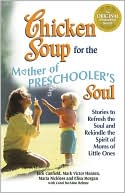 download Chicken Soup for the Mother of Preschooler's Soul : Stories to Refresh and Rekindle the Spirit of Moms of Little Ones book