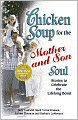 Chicken Soup for the Mother and Son Soul: Stories to Celebrate the Lifelong Bond