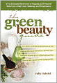 The Green Beauty Guide: Your Essential Resource to Organic and Natural Skin Care, Hair Care, Makeup, and Fragrances
