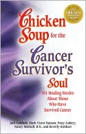 download Chicken Soup for the Cancer Survivor's Soul : 101 Healing Stories About Those Who Have Survived Cancer book
