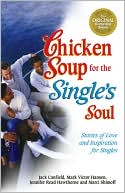 Chicken Soup for the Single's Soul: Stories of Love and Inspiration for the Single, Divorced and Widowed