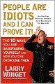 People Are Idiots and I Can Prove It!: The 10 Ways You Are Sabotaging Yourself and How You Can Overcome Them