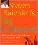 Steven Raichlen's Big Flavor Cookbook: 450 Irresistible and Healthy Recipes from Around the World