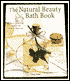 The Natural Beauty & Bath Book: Nature's Luxurious Recipes for Body & Skin Care