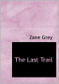 The Last Trail (Large Print Edition)