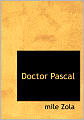 Doctor Pascal (Large Print Edition)