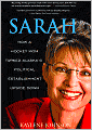 Sarah: How a Hockey Mom Turned Alaska's Political Establishment Upside Down
