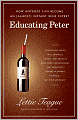Educating Peter: How Anybody Can Become an (Almost) Instant Wine Expert