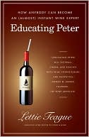 Educating Peter: How Anybody Can Become an (Almost) Instant Wine Expert