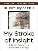 My Stroke of Insight by Jill Bolte Taylor: Book Cover