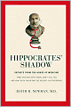 Hippocrates' Shadow: Secrets from the House of Medicine