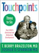 Touchpoints 3 to 6: Your Child's Emotional and Behavioral Development