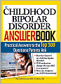 Childhood Bipolar Disorder Answer Book: Practical Answers to the Top 300 Questions Parents Ask