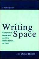 Writing Space: Computers, Hypertext and the Remediation of Print