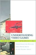 download Understanding Video Games : The Essential Introduction book