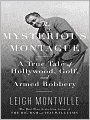 The Mysterious Montague: A True Tale of Hollywood, Golf, and Armed Robbery