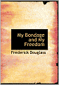 My Bondage And My Freedom (Large Print Edition)
