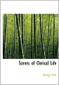 Scenes Of Clerical Life (Large Print Edition)