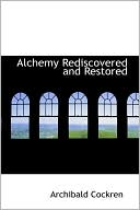 Alchemy Rediscovered And Restored