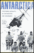 Antarctica: Firsthand Accounts of Exploration and Endurance
