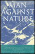 Man Against Nature: Firsthand Accounts of Adventure and Exploration