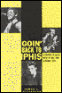Goin' Back to Memphis: A Century of Blues, Rock 'n Roll and Glorious Soul