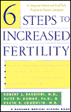 Six Steps to Increased Fertility: An Integrated Medical and Mind/Body Program to Promote Conception