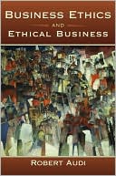 Business Ethics and Ethical Business