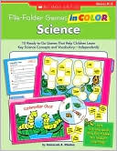 File-Folder Games in Color: Science: 10 Ready-to-Go Games That Help Children Learn Key Science Concepts and Vocabulary-Independently