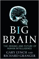 Big Brain: The Origins and Future of Human Intelligence