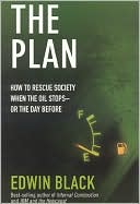 The Plan: How to Save America the Day After the Oil Stops--or Perhaps the Day Before