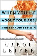 When You Lie About Your Age, the Terrorists Win: Reflections on Looking in the Mirror