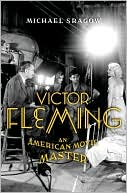 Victor Fleming: An American Movie Master