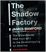 Shadow Factory: The Ultra-Secret NSA from 9/11 to the Eavesdropping on America