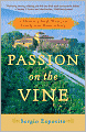 Passion on the Vine: A Memoir of Food, Wine, and Family in the Heart of Italy