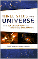 Three Steps to the Universe: From the Sun to Black Holes to the Mystery of Dark Matter