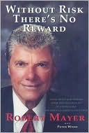 Without Risk There's No Reward: Stories from My Life's Journey