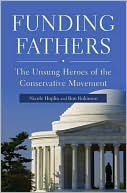 Funding Fathers: The Unsung Heroes of the Conservative Movement