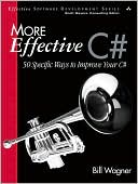 More Effective C#: 50 Specific Ways to Improve Your C# (Effective Software Development Series)