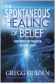 Spontaneous Healing of Belief: Shattering the Paradigm of False Limits
