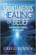 Spontaneous Healing of Belief: Shattering the Paradigm of False Limits