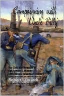Campaigning with Uncle Billy: The Civil War Memoirs of Sgt. Lyman S. Widney, 34th Illinois Volunteer Infantry