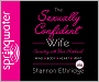 The Sexually Confident Wife: Connect With Your Husband in Mind, Heart, Body, Spirit