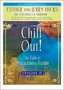 Chill Out: The Law of Attraction In Action Episode IV