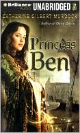Princess Ben: Being a Wholly Truthful Account of Her Various Discoveries and Misadventures, Recounted to the Best of Her Recollection, in Four Parts