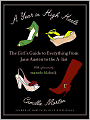 Year in High Heels: The Girl's Guide to Everything from Jane Austen to the A-List