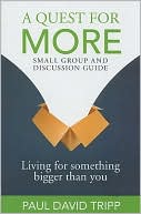 A Quest for More Small Group and Disscusion Guide: Living for Something Bigger Than You