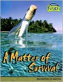 A Matter of Survival: Properties of Matter