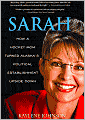 Sarah: How a Hockey Mom Turned Alaska's Political Establishment Upside Down